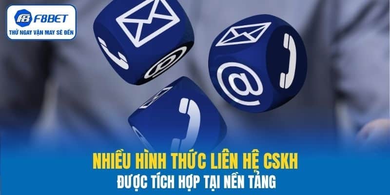 Nhiều hình thức liên hệ CSKH được tích hợp tại nền tảng